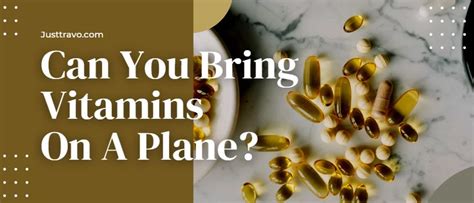 How to Bring Vitamins on a Plane: A Comprehensive Guide for Travelers